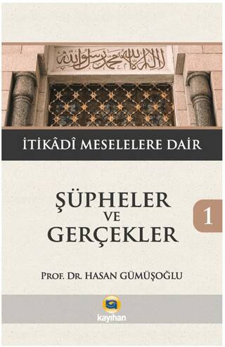 Şüpheler ve Gerçekler 1 - İtikadi Meselelere Dair - 1
