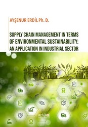 Supply Chain Management in Terms of Environmental Sustainability: An Application in Industrial Sector - 1