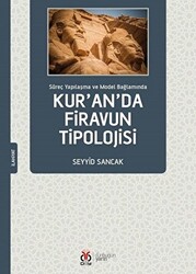 Süreç Yapılaşma ve Model Bağlamında Kur`an`da Firavun Tipolojisi - 1