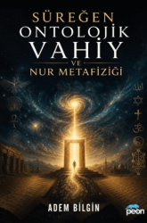 Süreğen Ontolojik Vahiy ve Nur Metafiziği - Peon Kitap
