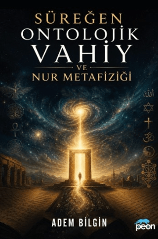 Süreğen Ontolojik Vahiy ve Nur Metafiziği - 1