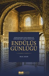 Sürgün Bir Toplumun ve Sürgün Bir Aşkın Hikayesi Endülüs Günlüğü - Siyer Yayınları