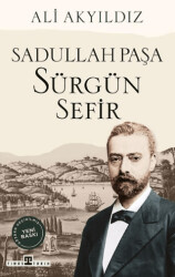 Sürgün Sefir Sadullah Paşa - Timaş Tarih