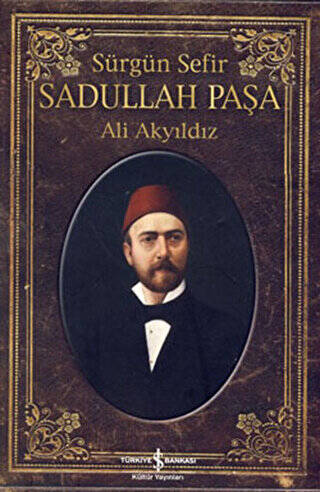 Sürgün Sefir Sadullah Paşa - 1