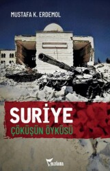Suriye Çöküşün Öyküsü - Yazılama Yayınevi
