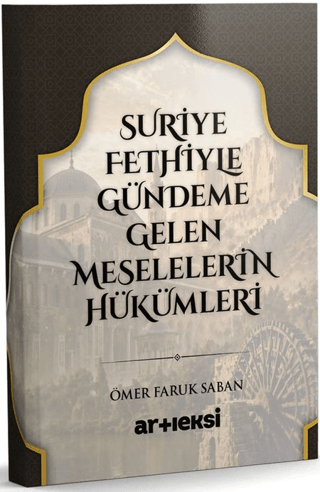 Suriye Fethiyle Gündeme Gelen Meselelerin Hükümleri - 1