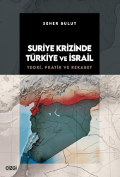 Suriye Krizinde Türkiye ve İsrail - Çizgi Kitabevi Yayınları