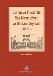 Suriye ve Filistin`de Rus Mevcudiyeti ve Osmanlı Siyaseti 1847-1914 - 1