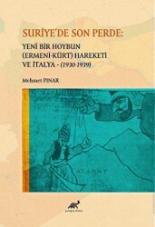 Suriye`de Son Perde: Yeni Bir Hoybun Ermeni-Kürt Hareketi ve İtalya 1930-1939 - 1