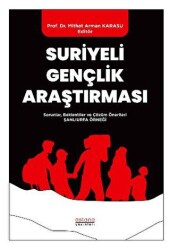 Suriyeli Gençlik Araştırması - Sorunlar, Beklentiler ve Çözüm Önerileri: Şanlıurfa Örneği - 1