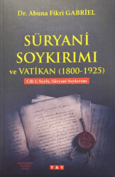 Süryani Soykırımı ve Vatikan 1800-1925 Cilt 1 - YAY - Yeni Anadolu Yayınları