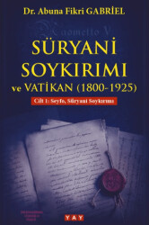 Süryani Soykırımı ve Vatikan 1800-1925 Cilt 1 - YAY - Yeni Anadolu Yayınları
