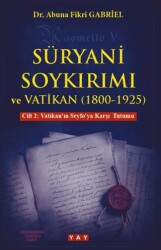 Süryani Soykırımı ve Vatikan 1800-1925 Cilt 2 - YAY - Yeni Anadolu Yayınları