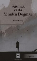 Susmak ya da Yeniden Doğmak - 1
