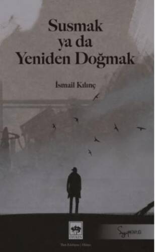 Susmak ya da Yeniden Doğmak - 1