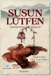 Susun Lütfen Yaralarımız Konuşuyor - Günce Uluslararası Yayıncılık