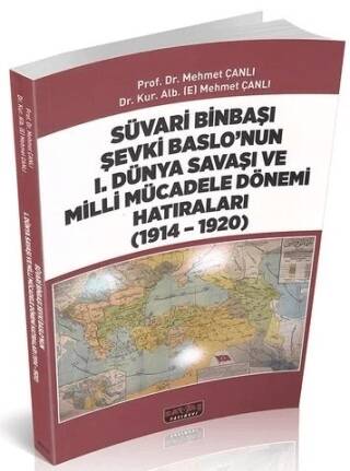 Süvari Binbaşı Şevki Baslo’nun 1. Dünya Savaşı ve Milli Mücadele Dönemi Hatıraları 1914 – 1920 - 1