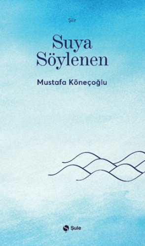 Suya Söylenen - 1