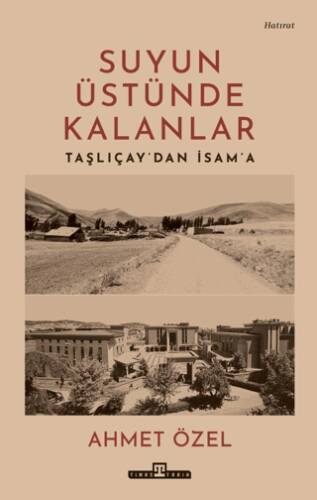 Suyun Üstünde Kalanlar - Taşlıçay`dan İsam`a - 1