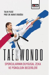 Taekwondo Sporcularının Duygusal Zeka ve Psikolojik Becerileri - Eğitim Yayınevi - Bilimsel Eserler