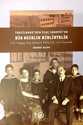 Tahlilhane’den İlaç Sanayii’ne Bir Asırlık Birliktelik: İE Ulagay İlaç Sanayii Türk AŞ 100 Yaşında - 1