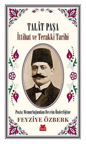 Talat Paşa - İttihat ve Terakki Tarihi - 1