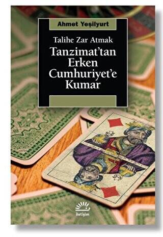 Talihe Zar Atmak - Tanzimat’tan Erken Cumhuriyet’e Kumar - 1