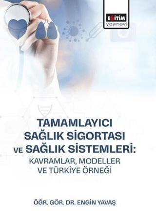 Tamamlayıcı Sağlık Sigortası ve Sağlık Sistemleri: Kavramlar, Modeller ve Türkiye Örneği - 1