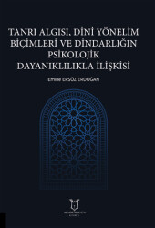 Tanrı Algısı, Dini Yönelim Biçimleri ve Dindarlığın Psikolojik Dayanıklılıkla İlişkisi - 1