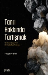 Tanrı Hakkında Tartışmak: Graham Oppy’nin Din Felsefesi Anlayışı - DTA Yayıncılık