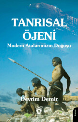 Tanrısal Öjeni - Modern Atalarımızın Doğuşu - 1