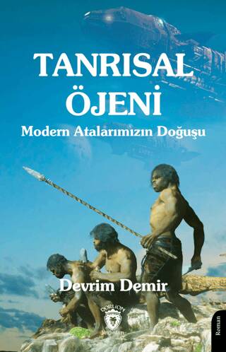 Tanrısal Öjeni - Modern Atalarımızın Doğuşu - 1