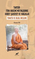 Tantrik Türk Budizmi Metinlerinde Budist Şahsiyet ve Varlıklar Tematik ve Dilsel İnceleme - 1