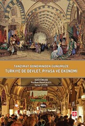 Tanzimat Döneminden Günümüze Türkiyede Devlet Piyasa ve Ekonomi - 1