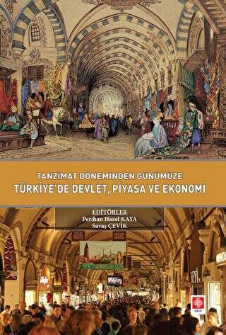 Tanzimat Döneminden Günümüze Türkiyede Devlet Piyasa ve Ekonomi - 1
