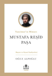 Tanzimat’ın Mimarı: Mustafa Reşid Paşa - Timaş Akademi