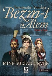 Tanzimatın Validesi Bezm-i Alem Derd-i Aşk - 1