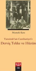 Tanzimat`tan Cumhuriyet`e Derviş Tekke ve Hüzün - 1