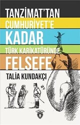 Tanzimat`tan Cumhuriyet`e Kadar Türk Karikatüründe Felsefe - Dorlion Yayınları