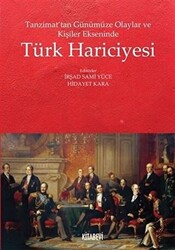 Tanzimat’tan Günümüze Olaylar ve Kişiler Ekseninde Türk Hariciyesi - 1