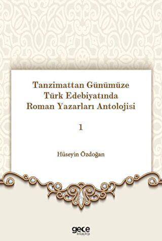 Tanzimattan Günümüze Türk Edebiyatında Roman Yazarları Antolojisi 1 - 1