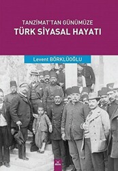 Tanzimat`tan Günümüze Türk Siyasal Hayatı - 1