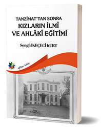 Tanzimat`tan Sonra Kızların İlmi ve Ahlaki Eğitimi - 1
