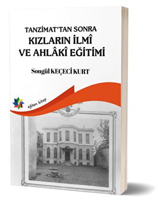 Tanzimat`tan Sonra Kızların İlmi ve Ahlaki Eğitimi - 1