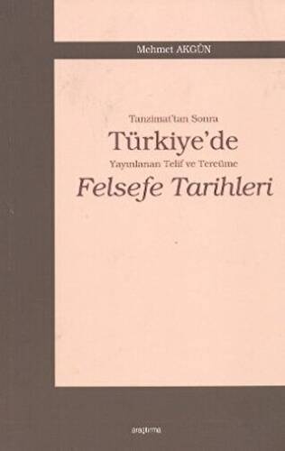 Tanzimat’tan Sonra Türkiye’de Yayınlanan Telif ve Tercüme Felsefe Tarihleri - 1