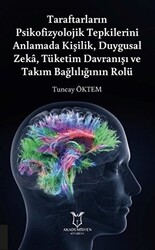 Taraftarların Psikofizyolojik Tepkilerini Anlamada Kişilik, Duygusal Zeka, Tüketim Davranışı ve Takım Bağlılığının Rolü - 1