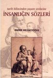 Tarih Bilincinden Yaşam Sevincine İnsanlığın Sözleri - 1