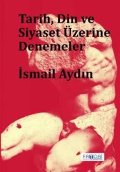Tarih, Din ve Siyaset Üzerine Denemeler - 1