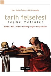 Tarih Felsefesi Seçme Metinler Herder-Kant-Fichte-Schelling-Hegel-Schopenhauer - Doğu Batı Yayınları