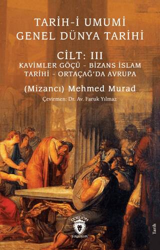 Tarih-i Umumi - Genel Dünya TarihiCilt: III Kavimler Göçü - Bizans İslam Tarihi - Ortaçağ’da Avrupa - 1